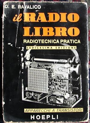 Seller image for IL RADIO LIBRO, RADIOTECNICA PRATICA ( APARECCHI A TRANSISTORI) for sale by Libreria anticuaria El Hierofante