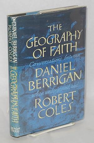 Image du vendeur pour The geography of faith; conversations between Daniel Berrigan, when underground, and Robert Coles mis en vente par Bolerium Books Inc.