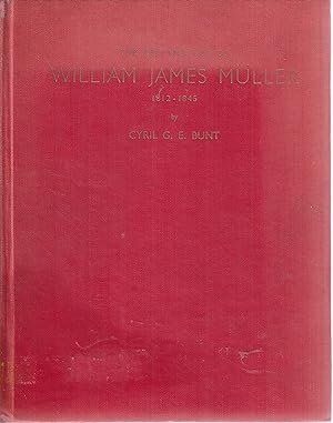 The Life and Work of William James Müller of Bristol.