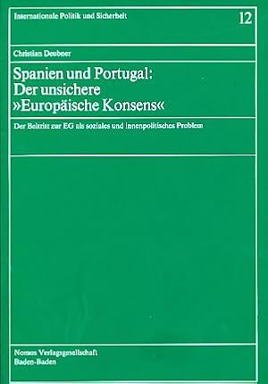 Spanien und Portugal: der unsichere "Europäische Konsens". Der Beitritt zur EG als soziales und i...