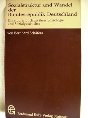 Sozialstruktur und Wandel der Bundesrepublik Deutschland e. Studienbuch zu ihrer Soziologie u. So...