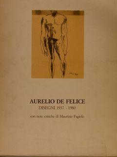 AURELIO DE FELICE, DISEGNI 1937-1980.