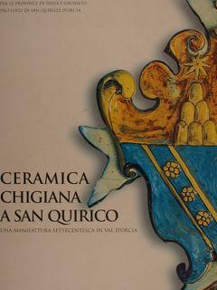 CERAMICA CHIGIANA A SAN QUIRICO, UNA MANIFATTURA SETTECENTESCA IN VAL D'ORCIA.