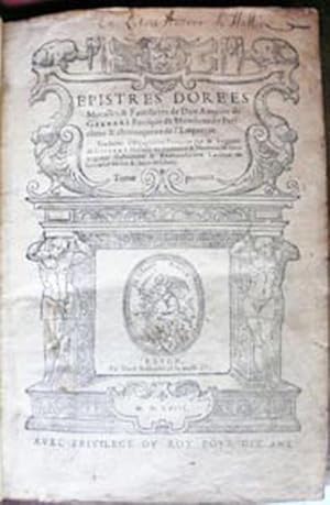 Seller image for LES EPISTRES DORE'ES MORALLES & FAMILIERES. Traduites d'Espagnol en Francoys par le Seigneur de Guterry. for sale by Libreria Anticuaria Farr