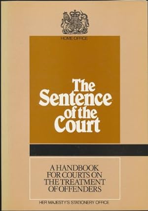 Immagine del venditore per Sentence of the Court, The; A Handbook for Courts on the Treatment of Offenders - Home Office. venduto da Sapience Bookstore