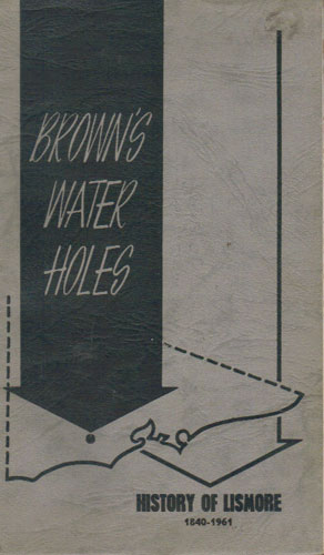 Seller image for BROWN'S WATER HOLES. History of Lismore 1840-1961. for sale by Black Stump Books And Collectables