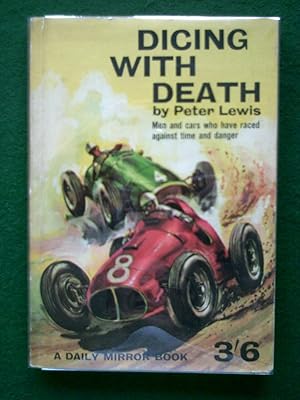 Seller image for Dicing With Death ( Men And Cars Who Haved Raced Against Time And Danger ) for sale by Shelley's Books