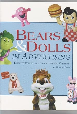 BEARS AND DOLLS IN ADVERTISING. Guide to Collectible Characters and Critters.