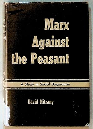 Bild des Verkufers fr Marx Against the Peasant: A Study in Social Dogmatism zum Verkauf von The Kelmscott Bookshop, ABAA