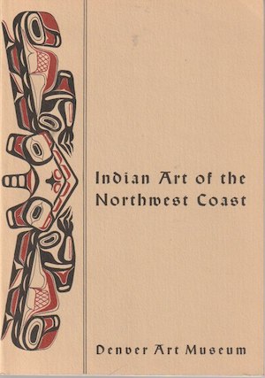 INDIAN ART OF THE NORTHWEST COAST. Denver Art Museum Winter Quarterly