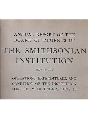 SMITHSONIAN INSTITUTION ANNUAL REPORT. for the Year Ending June 30, 1930.; Krieger, H. W. , W. Ho...