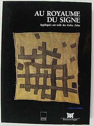 Image du vendeur pour AU ROYAUME DU SIGNE. Appliques sur toiles des Kuba, Zaire mis en vente par Ethnographic Arts Publications