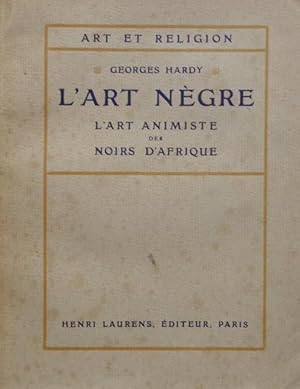 L'ART NEGRE. L'Art Animiste de Noirs D'Afrique