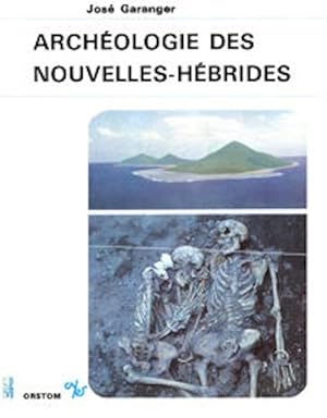 ARCHEOLOGIE DES NOUVELLES-HEBRIDES. Contributions a la Connaissance des Iles du Centre