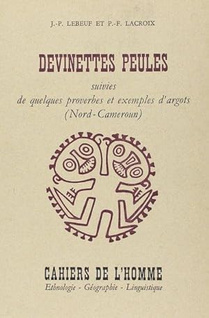 DEVINETTES PEULES.Suivies de Quelquos Proberbes et Exemples d'Argots (Nord-Cameroun)