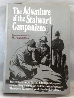 Seller image for The Adventures of the Stalwart Companions Heretofore Unpublished Letters and Papers Concerning a Singular Collaboration between Theodore Roosevelt and Sherlock Holmes for sale by E Ridge Fine Books