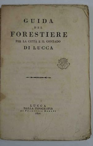 Guida del forestiere per la città e il contado di Lucca.