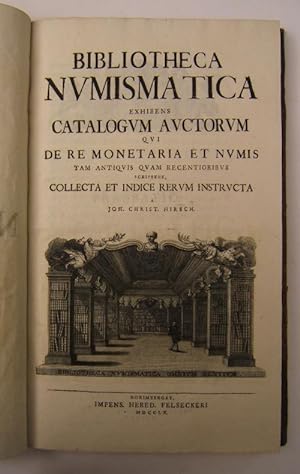 Bibliotheca numismatica exhibiens catalogum auctorum qui de re monetaria et numis tam antiquis qu...