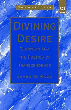 Divining Desire: Tennyson and the Poetics of Transcendence.