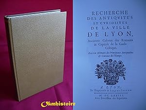 Imagen del vendedor de Recherche des antiquites et curiosits de la ville de Lyon , ancienne colonie des Romains et capitale de la Gaule, celtique, avec un mmoire des principaux antiquaires et curieux de l'Europe. Prface de Michel Far. Rimpression de l'dition de Lyon, 1673. a la venta por Okmhistoire