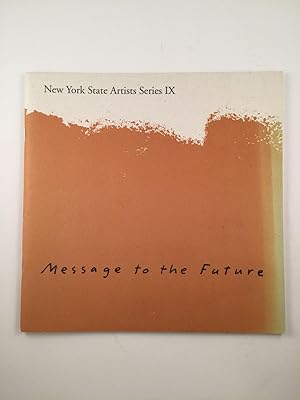 Bild des Verkufers fr Message To The Future New York State Artists Series IX zum Verkauf von WellRead Books A.B.A.A.
