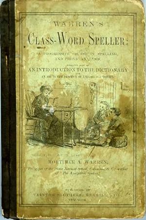 The Graded Class-Word Speller: Containing Several Thousand Words, Grouped in Classes and Arranged...