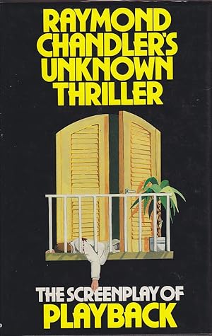 Seller image for The Screenplay of Playback: Raymond Chandler's Unknown Thriller for sale by Mr Pickwick's Fine Old Books