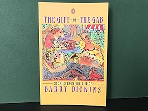 The Gift of the Gab: Stories from the Life of Barry Dickins [Signed]