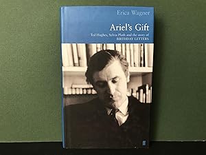 Immagine del venditore per Ariel's Gift: A Commentary on Birthday Letters by Ted Hughes (Ted Hughes, Sylvia Plath and the Story of Birthday Letters) venduto da Bookwood