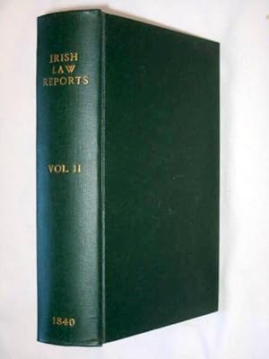 Irish Law Reports Vol II Particularly of Points of Practice argued and determined in the Courts o...