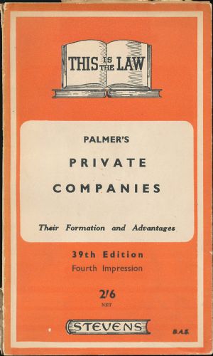 Palmer's Private Companies; Their Formation and Advantages and the Mode of Converting a Business ...