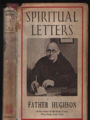 Bild des Verkufers fr The Spiritual Letters of Father Hughson of the Order of the Holy Cross zum Verkauf von N. Marsden