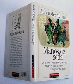 Seller image for Manos de Seda : Los Trucos Secretosde Carteristas, Rateros y Otros Amntes de la Propiedad Ajena for sale by La Social. Galera y Libros