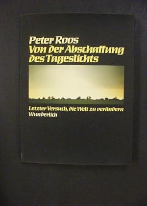 Von der Abschaffung des Tageslichts - Letzter Versuch, die Welt zu verändern