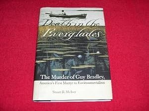 Death in the Everglades : The Murder of Guy Bradley, America's First Martyr to Environmentalism