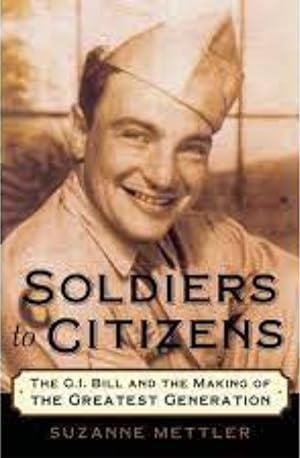 Image du vendeur pour Soldiers to Citizens: The G. I. Bill and the Making of the Greatest Generation mis en vente par LEFT COAST BOOKS