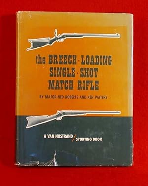 Seller image for The Breech-Loading Single Shot Match Rifle for sale by Bruce Irving