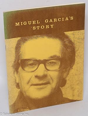 Seller image for Miguel Garcia's story for sale by Bolerium Books Inc.