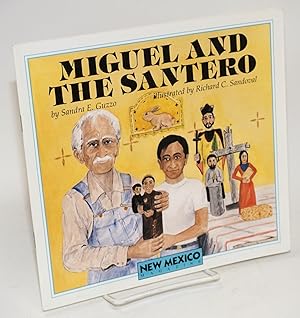 Bild des Verkufers fr Miguel and the santero; illustrated by Richard C. Sandoval zum Verkauf von Bolerium Books Inc.
