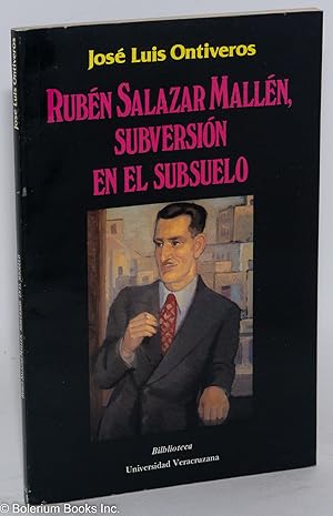 Ruben Salazar Mallen, subversion en el subsuelo