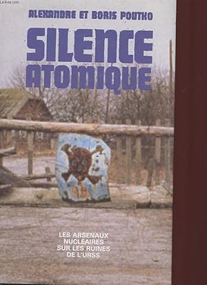 Imagen del vendedor de SILENCE ATOMIQUE - LES ARSENAUX NUCLEAIRES SUR LES RUINES DE L'URSS a la venta por Le-Livre