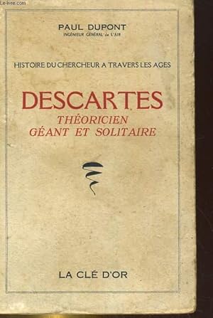 Bild des Verkufers fr DESCARTES, THEORIEN GEANT ET SOLITAIRE. HISTOIRE DU CHERCHEUR A TRAVERS LES AGE zum Verkauf von Le-Livre