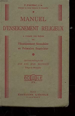 Seller image for MANUEL D'ENSEIGNEMENT RELIGIEUX A L'USAGE DES ELEVES DE L'ENSEIGTNEMENT SECONDAIRE ET PRIMAIRE SUPERIEUR for sale by Le-Livre