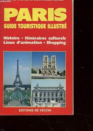 Imagen del vendedor de PARIS - GUIDE TOURISTIQUE ILLUSTRE - HISTOIRE - ITINERAIRES CULTURELS - LIEUS D'ANIMATION - SHOPPING a la venta por Le-Livre