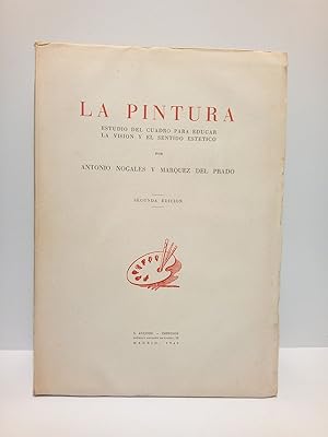 Imagen del vendedor de La Pintura: Estudio del cuadro para educar la visin y el sentido esttico a la venta por Librera Miguel Miranda