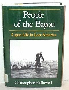 People of the Bayou : Cajun Life in Lost America