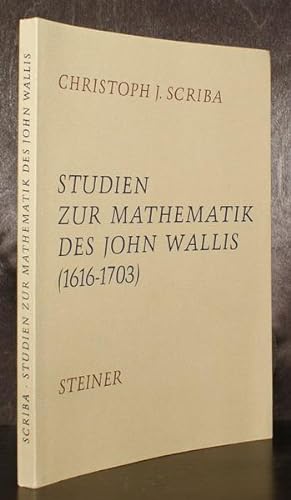 Studien zur Mathematik des John Wallis (1616-1703). Winkelteilungen, Kombinationslehre und Zahlen...