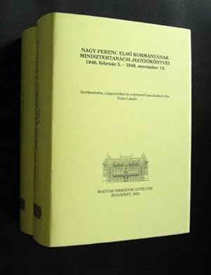 Nagy Ferenc Elsö Kormányának Minisztertanácsi Jegyzökönyvei, 1946. februar 5. - 1946. július 19. ...