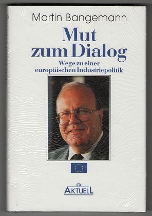 Mut zum Dialog : Wege zur europäischen Industriepolitik.