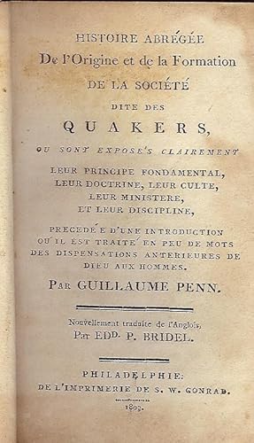 Histoire abregee de l'origine et de la formation de la societe dite des Quakers, ou sont exposes ...